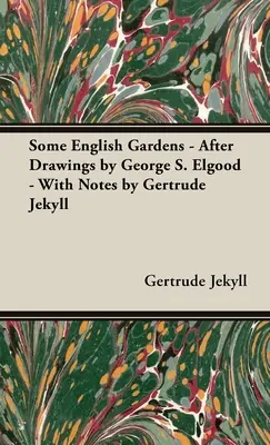 Algunos jardines ingleses - Según dibujos de George S. Elgood - Con notas de Gertrude Jekyll - Some English Gardens - After Drawings by George S. Elgood - With Notes by Gertrude Jekyll