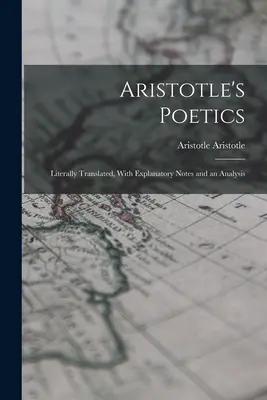 La Poética de Aristóteles: Traducida literalmente, con notas explicativas y un análisis - Aristotle's Poetics: Literally Translated, With Explanatory Notes and an Analysis