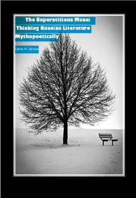 La musa supersticiosa: Pensar la literatura rusa en clave mitopoética - The Superstitious Muse: Thinking Russian Literature Mythopoetically