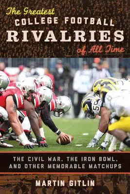 Las mayores rivalidades del fútbol universitario de todos los tiempos: la Guerra de Secesión, la Iron Bowl y otros enfrentamientos memorables - The Greatest College Football Rivalries of All Time: The Civil War, the Iron Bowl, and Other Memorable Matchups