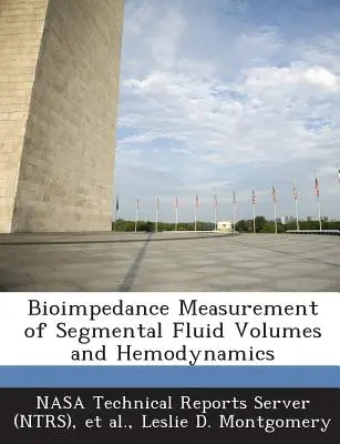 Bioimpedance Measurement of Segmental Fluid Volumes and Hemodynamics (Servidor de Informes Técnicos de la Nasa (Ntrs)) - Bioimpedance Measurement of Segmental Fluid Volumes and Hemodynamics (Nasa Technical Reports Server (Ntrs))