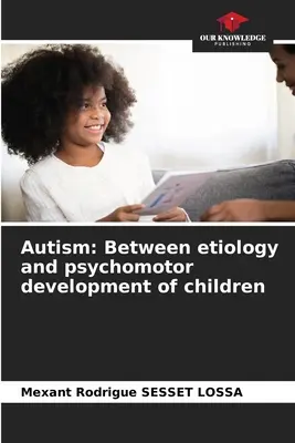 El autismo: Entre la etiología y el desarrollo psicomotor de los niños - Autism: Between etiology and psychomotor development of children