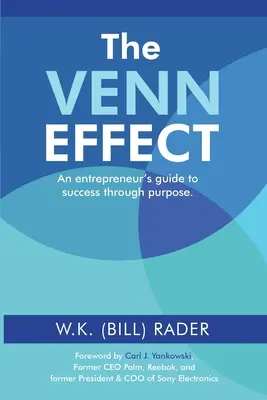 El efecto Venn: Guía del empresario para alcanzar el éxito a través del propósito, segunda edición (Rader W. K. (Bill)) - The Venn Effect: An Entrepreneur's Guide to Success Through Purpose, Second Edition (Rader W. K. (Bill))