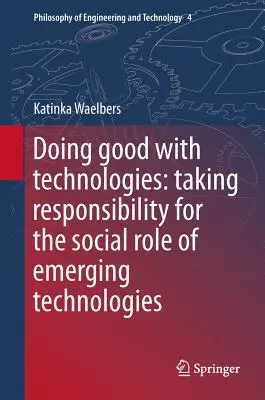 Hacer el bien con las tecnologías: Asumir la responsabilidad de la función social de las nuevas tecnologías - Doing Good with Technologies: Taking Responsibility for the Social Role of Emerging Technologies