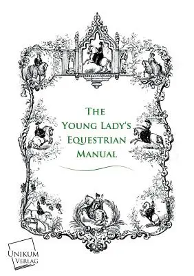 Manual de equitación para señoritas - The Young Lady's Equestrian Manual