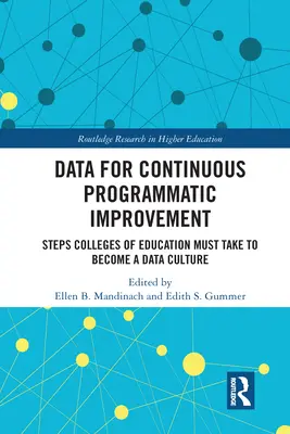 Datos para la mejora programática continua: Pasos que deben dar las facultades de educación para convertirse en una cultura de datos - Data for Continuous Programmatic Improvement: Steps Colleges of Education Must Take to Become a Data Culture