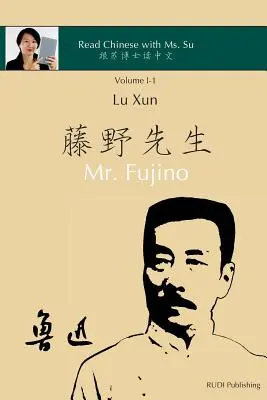 Lu Xun Sr. Fujino - 鲁迅《藤野先生》: en chino simplificado y tradicional, con pinyin y otros usos - Lu Xun Mr. Fujino - 鲁迅《藤野先生》: in simplified and traditional Chinese, with pinyin and other use