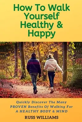 Cómo caminar sano y feliz: Por qué el ejercicio de caminar mejora la salud física y mental - How to Walk yourself Healthy & Happy: Why Walking Exercise Boosts Physical And Mental Health