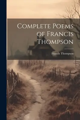 Poemas completos de Francis Thompson - Complete Poems of Francis Thompson