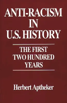Antirracismo en la historia de Estados Unidos: Los primeros doscientos años - Anti-Racism in U.S. History: The First Two Hundred Years