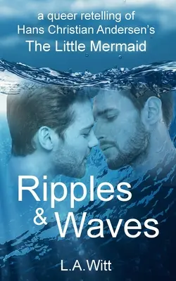 Ondas y olas: La sirenita de Hans Christian Andersen en clave gay - Ripples & Waves: A Queer Retelling of Hans Christian Andersen's The Little Mermaid