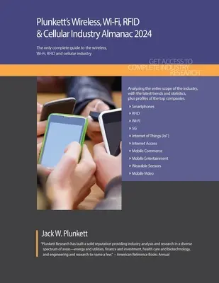 Plunkett's Wireless, Wi-Fi, RFID & Cellular Industry Almanac 2024: Estudios de mercado, estadísticas, tendencias y tendencias de la industria inalámbrica, Wi-Fi, RFID y celular. - Plunkett's Wireless, Wi-Fi, RFID & Cellular Industry Almanac 2024: Wireless, Wi-Fi, RFID & Cellular Industry Market Research, Statistics, Trends and L