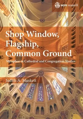 Escaparate, buque insignia, terreno común: La metáfora en los estudios sobre catedrales y congregaciones - Shop Window, Flagship, Common Ground: Metaphor in Cathedral and Congregation Studies