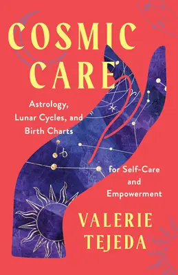 Cuidado Cósmico: Astrología, Ciclos Lunares y Cartas Natales para el Autocuidado y el Empoderamiento - Cosmic Care: Astrology, Lunar Cycles, and Birth Charts for Self-Care and Empowerment