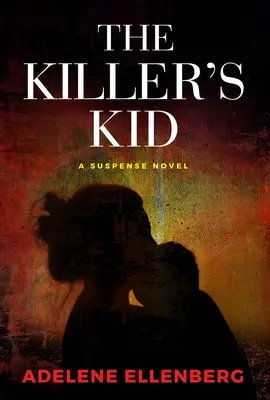 El hijo del asesino: un thriller psicológico - The Killer's Kid: A Psychological Thriller