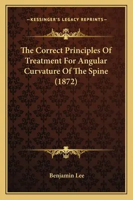 Los principios correctos del tratamiento de la curvatura angular de la columna vertebral (1872) - The Correct Principles Of Treatment For Angular Curvature Of The Spine (1872)