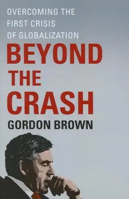 Más allá del crash: Superar la primera crisis de la globalización - Beyond the Crash: Overcoming the First Crisis of Globalization