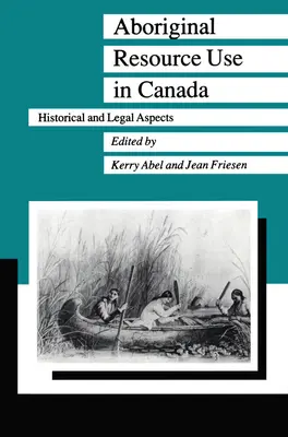 Uso de los recursos aborígenes en Canadá: Aspectos históricos y jurídicos - Aboriginal Resource Use in Canada: Historical and Legal Aspects