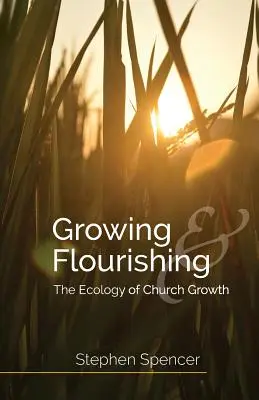 Crecer y florecer: La ecología del crecimiento de la Iglesia - Growing and Flourishing: The Ecology of Church Growth