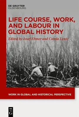 Curso de la vida, trabajo y mano de obra en la historia global - Life Course, Work, and Labour in Global History