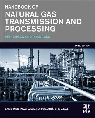 Manual de transporte y procesamiento de gas natural: Principios y prácticas - Handbook of Natural Gas Transmission and Processing: Principles and Practices