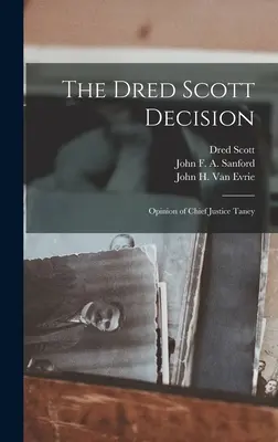 La decisión Dred Scott: Opinión del Presidente del Tribunal Supremo Taney - The Dred Scott Decision: Opinion of Chief Justice Taney