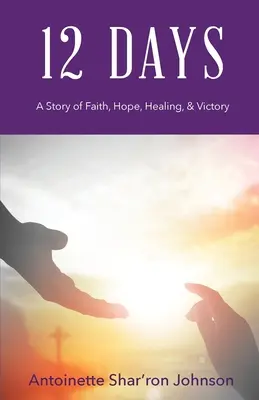 12 Días: Una historia de fe, esperanza, curación y victoria - 12 Days: A Story of Faith, Hope, Healing, & Victory