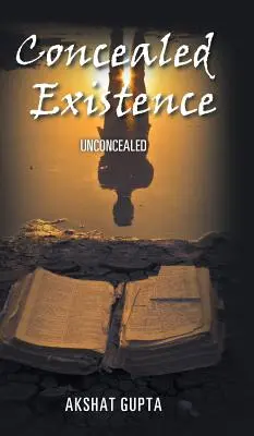 Existencia oculta: Unconcealed - Concealed Existence: Unconcealed