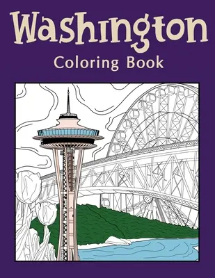 Washington Coloring Book: Libros para colorear para adultos, Arte del Estado de Washington, Museo del Vidrio, Seattle Great Wheel, Columbia Valley, Skagit - Washington Coloring Book: Coloring Books for Adults, Washington State Art, Museum of Glass, Seattle Great Wheel, Columbia Valley, Skagit
