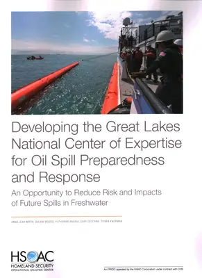 Desarrollo del Centro Nacional de Especialización de los Grandes Lagos para la Preparación y Respuesta ante Vertidos de Petróleo: Una oportunidad para reducir el riesgo y los efectos de futuros vertidos de petróleo - Developing the Great Lakes National Center of Expertise for Oil Spill Preparedness and Response: An Opportunity to Reduce Risk and Impacts of Future S
