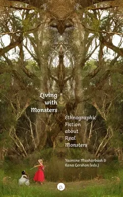 Vivir con monstruos: Ficción etnográfica sobre monstruos reales - Living with Monsters: Ethnographic Fiction about Real Monsters