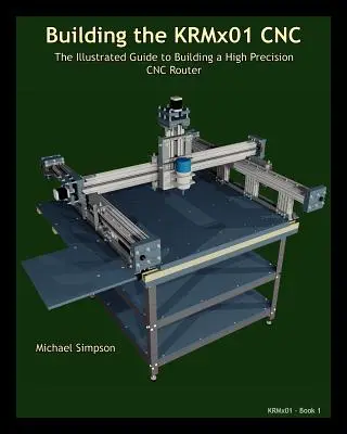 Construir el CNC KRMX01: Guía ilustrada para construir un CNC de alta precisión - Building the KRMX01 CNC: The Illustrated Guide to Building a High Precision CNC