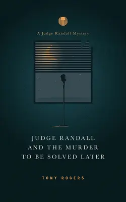 El juez Randall y el asesinato que se resolverá más tarde - Judge Randall And The Murder To Be Solved Later