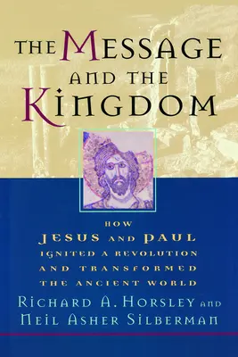 El mensaje y el reino: cómo Jesús y Pablo desencadenaron una revolución y transformaron el mundo antiguo - The Message and the Kingdom: How Jesus & Paul Ignited a Revolution & Transformed the Ancient World