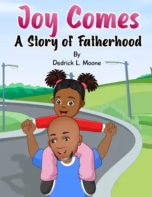 Llega la alegría: Una historia de paternidad - Joy Comes: A Story of Fatherhood