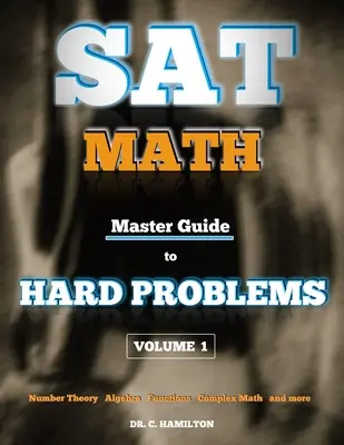 SAT Math: Master Guide To Hard Problems Volume 1: Subject Reviews... Más de 800 problemas... Soluciones detalladas... Explicado como un Tut - SAT Math: Master Guide To Hard Problems Volume 1: Subject Reviews... 800+ Problems... Detailed Solutions... Explained Like a Tut