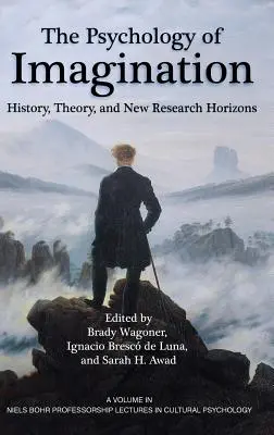 La psicología de la imaginación: Historia, teoría y nuevos horizontes de investigación - The Psychology of Imagination: History, Theory and New Research Horizons