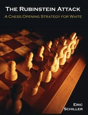 El ataque Rubinstein: Una estrategia de apertura de ajedrez para las blancas - The Rubinstein Attack: A Chess Opening Strategy for White