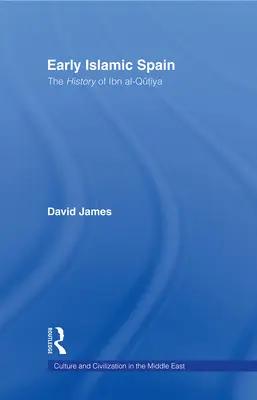 La primera España islámica: La historia de Ibn al-Qutiyah - Early Islamic Spain: The History of Ibn al-Qutiyah