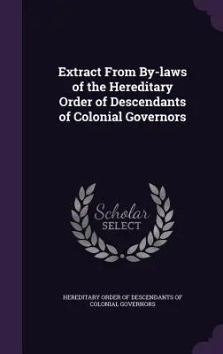 Extracto de los estatutos de la Orden Hereditaria de Descendientes de Gobernadores Coloniales - Extract From By-laws of the Hereditary Order of Descendants of Colonial Governors