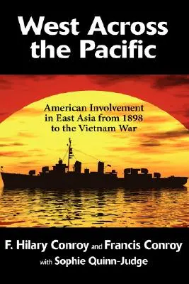 West Across the Pacific: La implicación estadounidense en Asia Oriental desde 1898 hasta la guerra de Vietnam - West Across the Pacific: American Involvement in East Asia from 1898 to the Vietnam War