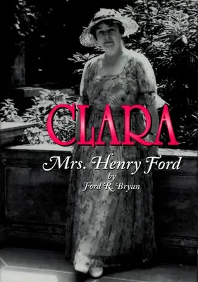 Clara: la señora de Henry Ford - Clara: Mrs. Henry Ford