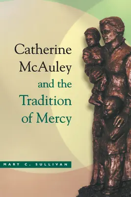 Catalina McAuley Tradición Misericordia - Catherine McAuley Tradition Mercy