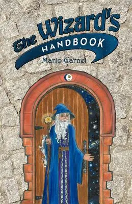 Manual del mago: Cómo ser mago en el siglo XXI - The Wizard's Handbook: How to Be a Wizard in the 21st Century