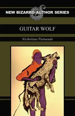 El lobo de la guitarra (Nueva serie de autores bizarros) - Guitar Wolf (New Bizarro Author Series)