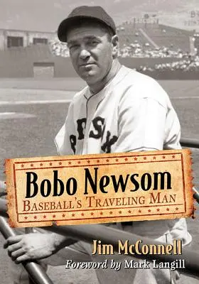 Bobo Newsom: el hombre viajero del béisbol - Bobo Newsom: Baseball's Traveling Man