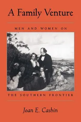 Una empresa familiar: Hombres y mujeres en la frontera sur - A Family Venture: Men and Women on the Southern Frontier