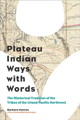 Formas de hablar de los indios de la meseta: La tradición retórica de las tribus del noroeste interior del Pacífico - Plateau Indian Ways with Words: The Rhetorical Tradition of the Tribes of the Inland Pacific Northwest