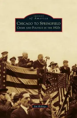 De Chicago a Springfield: Crimen y política en los años veinte - Chicago to Springfield: Crime and Politics in the 1920s