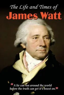Vida y época de James Watt - The Life and Times of James Watt